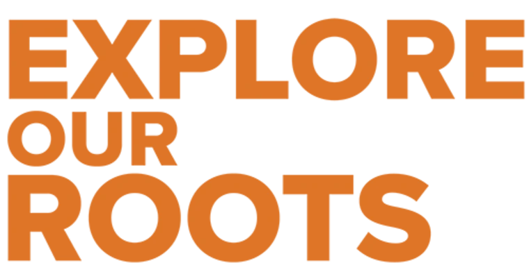 explore our roots